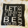 Let Your Life Be Your Sermon T-Shirt