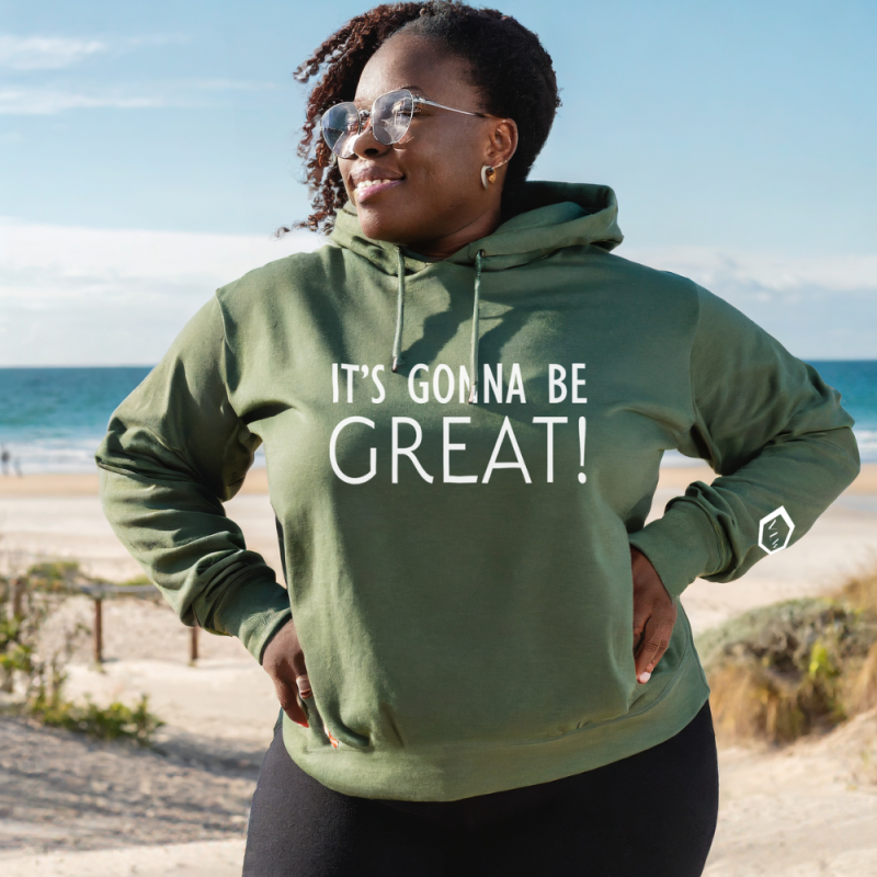 It's Gonna be Great Hoodie