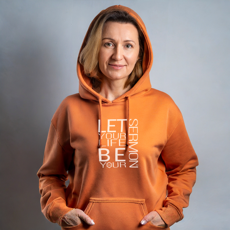 Let Your Life Be Your Sermon Hoodie